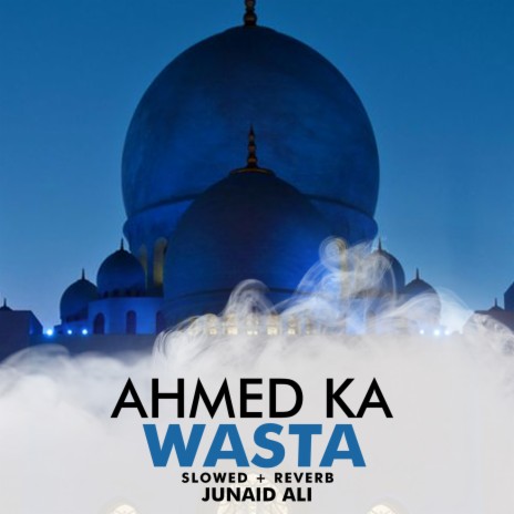 Ahmed Ka Wasta Lofi | Boomplay Music