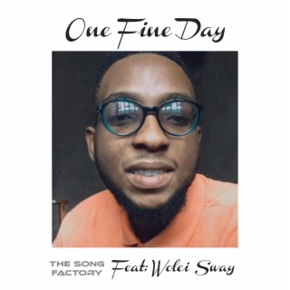 One Fine Day ft. Wolei Sway lyrics | Boomplay Music