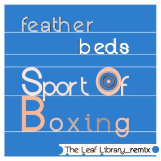 Sport Of Boxing (The Leaf Library Remix)