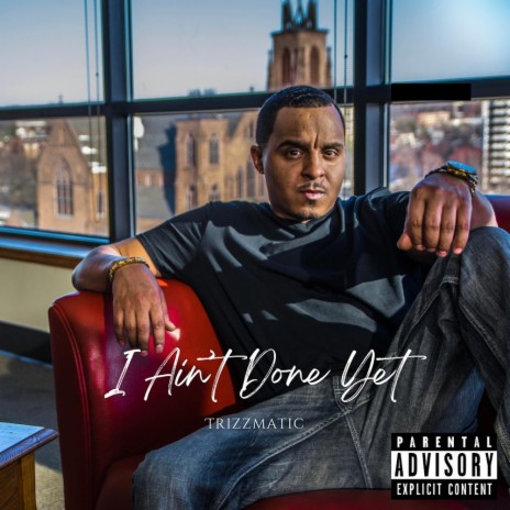 I Ain't Done Yet | Boomplay Music
