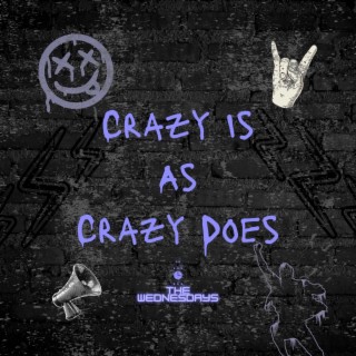 Crazy Is As Crazy Does lyrics | Boomplay Music