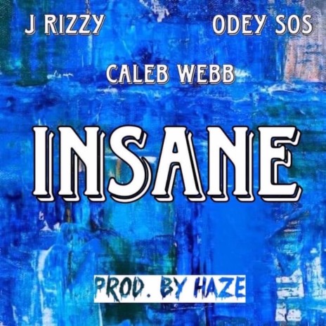 INSANE ft. Caleb Webb & Odey SOS | Boomplay Music