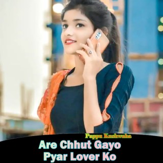 Are Chhut Gayo Pyar Lover Ko