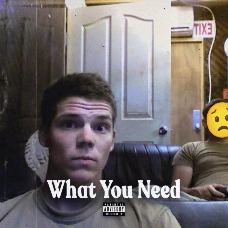 What You Need | Boomplay Music