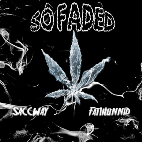 So Faded ft. Fat1hunnid