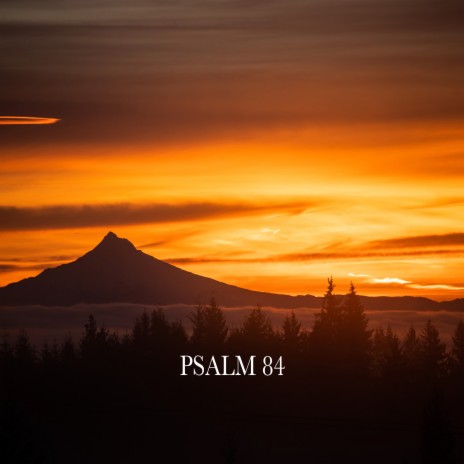 Psalm 84 | Boomplay Music