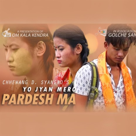 Yo Jyan Mero Pardeshma ft. Chhewang D Syangbo | Boomplay Music