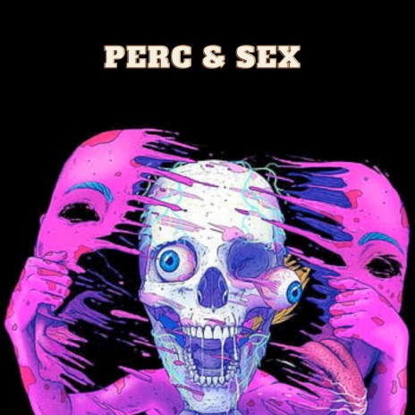 Perc & Sex | Boomplay Music