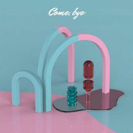 Come, Bye | Boomplay Music