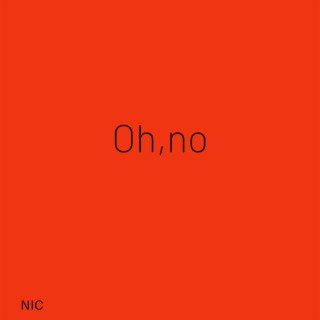 Oh, no ft. Chico Beatz & Alien 17 lyrics | Boomplay Music