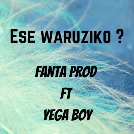 Ese Waruziko? ft. Yega Boy | Boomplay Music
