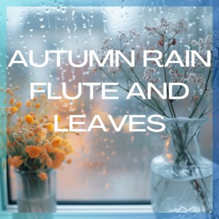 Autumn Rain: Flute and Leaves