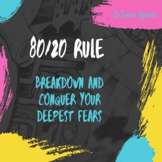 80 20 rule breakdown and conquer your fears guided meditation