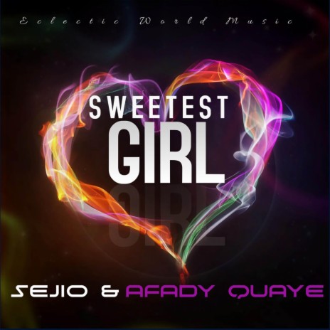 Sweetest Girl ft. Afady Quaye | Boomplay Music