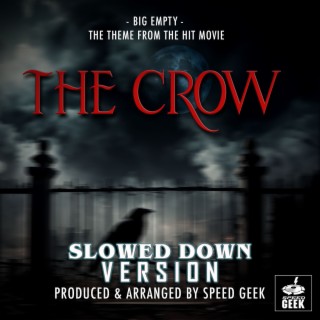 Big Empty (From The Crow) (Slowed Down Version)