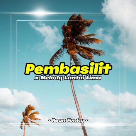 Pembasilit / Melody Lantai Lima | Boomplay Music