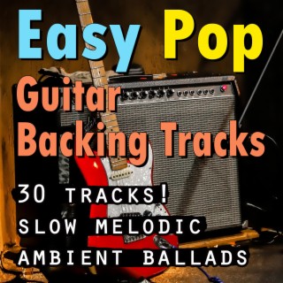 Guitar Backing Tracks: Melodic, Pop, Ambient, Ballads