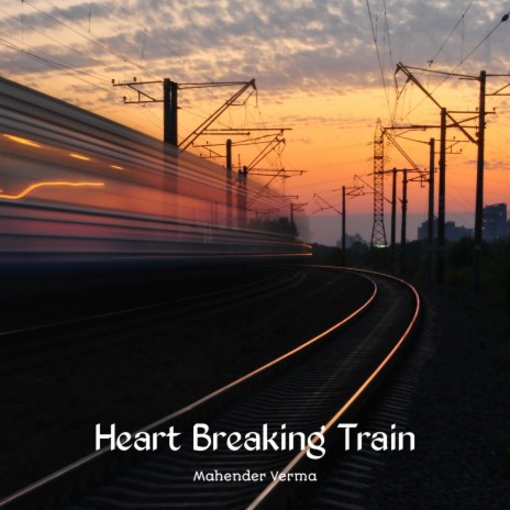 Heart Breaking Train | Boomplay Music