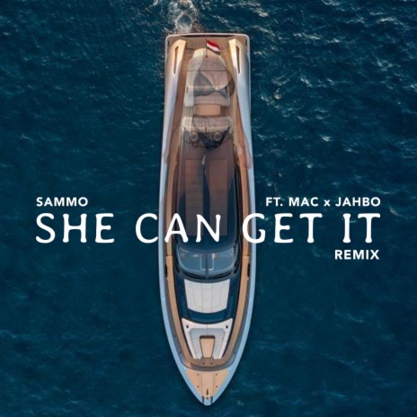 She Can Get It Remix ft. MAC & Jahbo | Boomplay Music