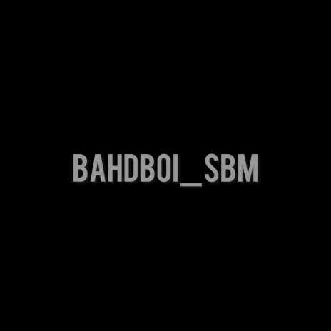 Bahdboi_Sbm (Nero Small No Small)