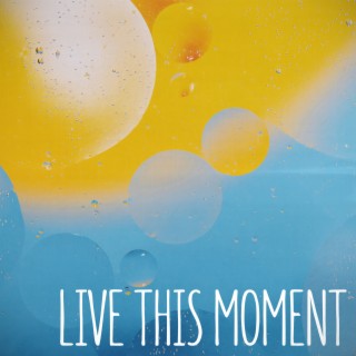 Live This Moment