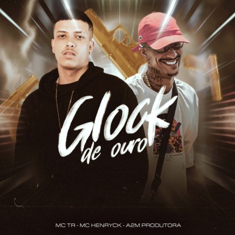 Glock De Ouro ft. TR | Boomplay Music