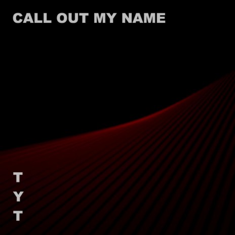 Call out My Name | Boomplay Music