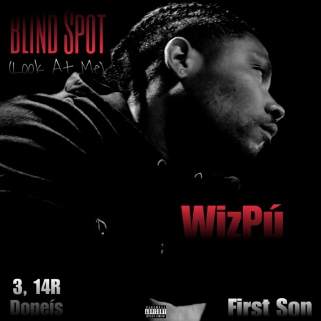 Blind Spot (Look at Me) ft. 3, 14R Dopeís & First Son | Boomplay Music