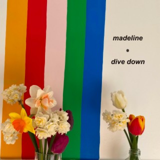 Madeline / Dive Down