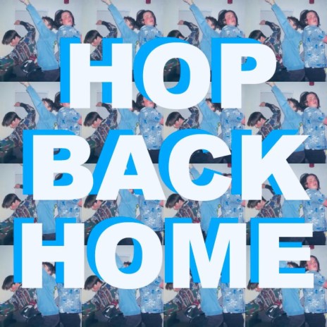 HOP BACK HOME | Boomplay Music