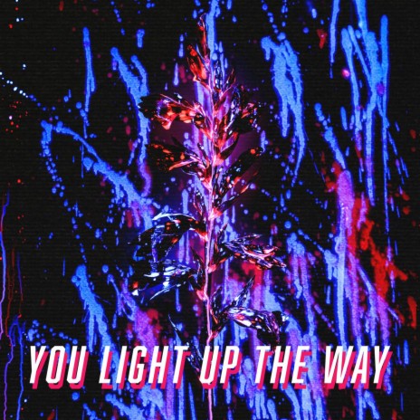 You light up the way (feat. Moody Violet) | Boomplay Music