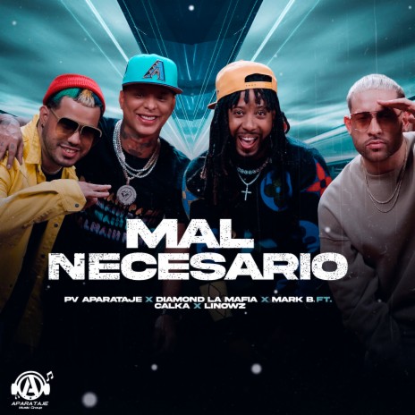 Mal Necesario ft. Diamond La Mafia, Mark B., Calka & Linowz | Boomplay Music