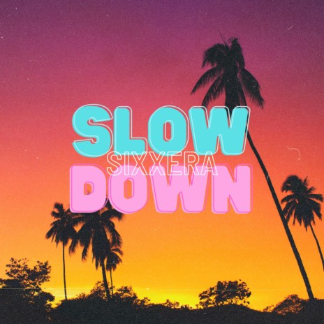 Slow Down | Boomplay Music