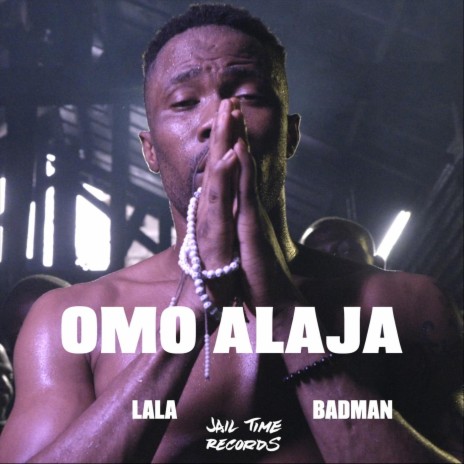 Omo Alaja ft. Lala Badman | Boomplay Music