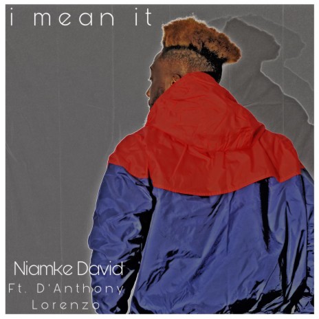 I mean it ft. D'anthony Lorenzo | Boomplay Music