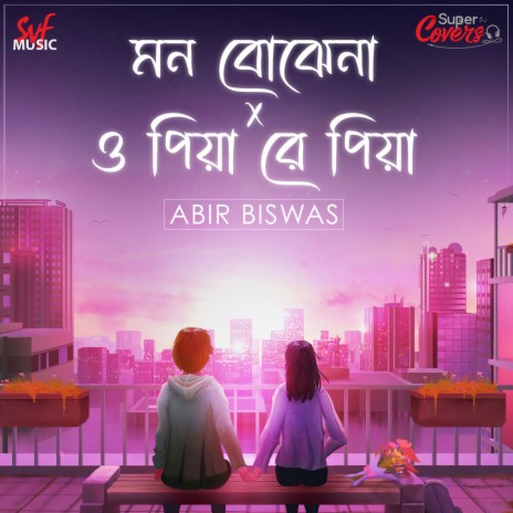 Mon Bojhe Naa x O Piya Re Piya | Boomplay Music