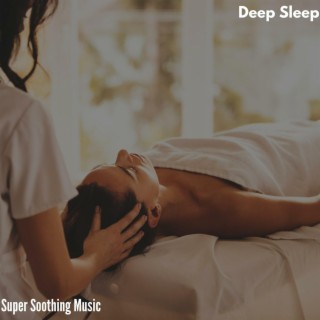 Deep Sleep - Super Soothing Music