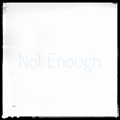 Not Enough