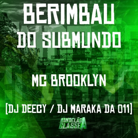 Berimbau do Submundo ft. Mc Brooklyn & DJ Deecy | Boomplay Music