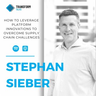 #178 - Stephan Sieber on how to leverage platform innovations to overcome Supply Chain Challenges