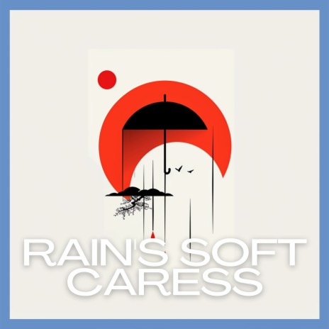 Rain's Soft Caress ft. Bringer of Zen & Quiet Moments