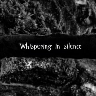 Whispering in silence