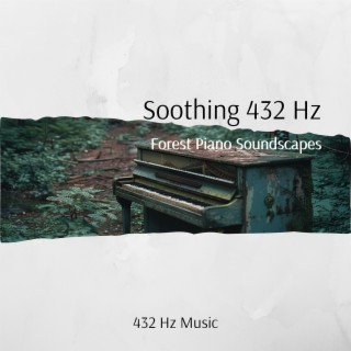 Soothing 432 Hz Forest Piano Soundscapes