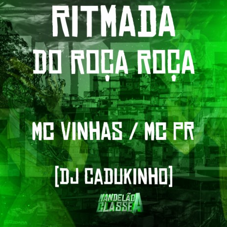 Ritmada do Roça Roça ft. Mc Vinhas & DJ Cadukinho | Boomplay Music