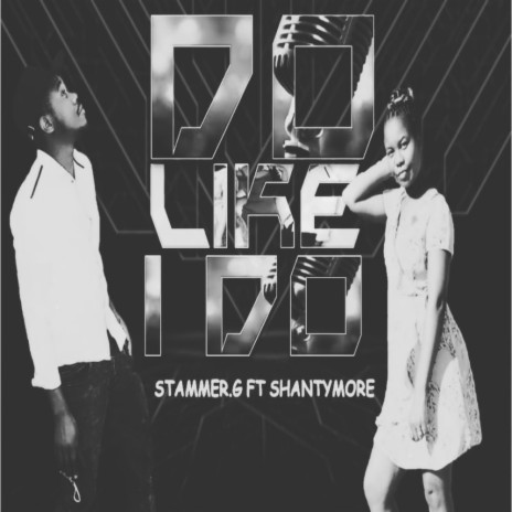 DO LIKE I DO ft. Shantymore | Boomplay Music