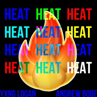 Heat ft. Andrew Bobe lyrics | Boomplay Music