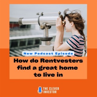 How do Rentvesters find a great home to live in