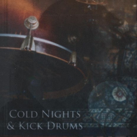 Cold Nights & Kick Drums