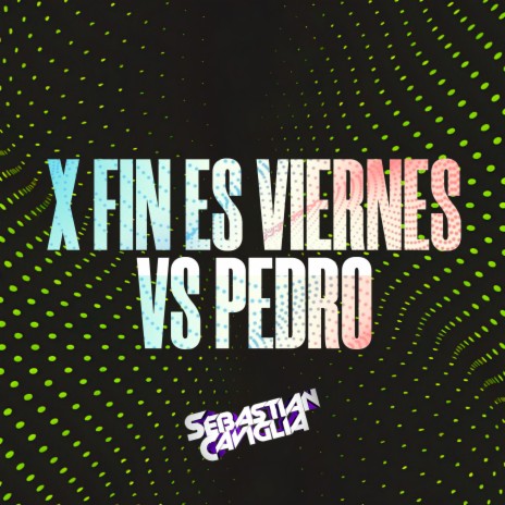 PEDRO PEDRO PEDRO VS X FIN ES VIERNES | Boomplay Music