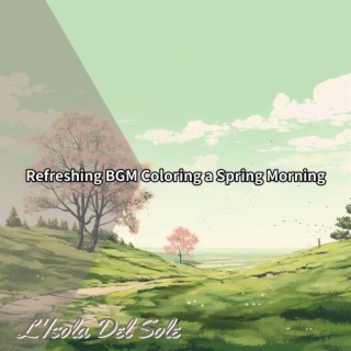 Refreshing Bgm Coloring a Spring Morning